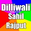 Sahil Rajput - Dilliwali - Single